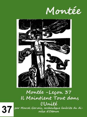 cover image of Montée -Leçon 37 Il Maintient Tout dans l'Unité